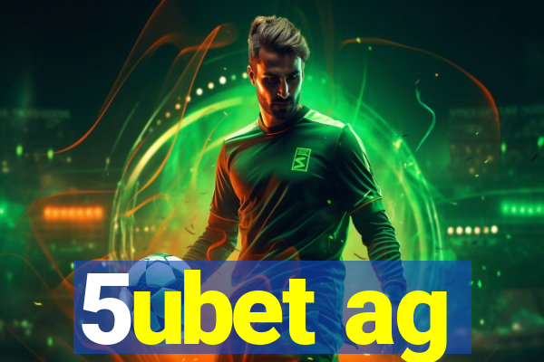 5ubet ag